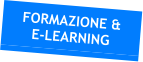 FORMAZIONE & E-LEARNING