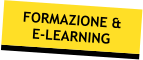 FORMAZIONE & E-LEARNING