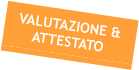 VALUTAZIONE & ATTESTATO