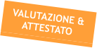 VALUTAZIONE & ATTESTATO