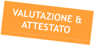 VALUTAZIONE & ATTESTATO