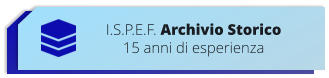 I.S.P.E.F. Archivio Storico  15 anni di esperienza