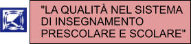 "LA QUALIT NEL SISTEMA  DI INSEGNAMENTO  PRESCOLARE E SCOLARE"