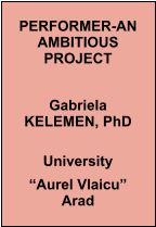 PERFORMER-AN AMBITIOUS PROJECT   Gabriela KELEMEN, PhD  University  Aurel Vlaicu Arad