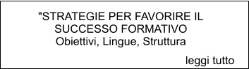 "STRATEGIE PER FAVORIRE IL SUCCESSO FORMATIVO Obiettivi, Lingue, Struttura   leggi tutto